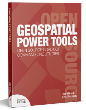 Geospatial Power Tools - Open Source GDAL/OGR Command Line Utilties
