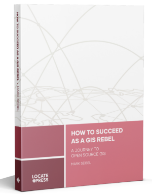 How to Succeed as a GIS Rebel - A Journey to Open Source GIS